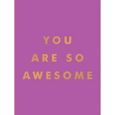 Afbeelding van You Are So Awesome: Uplifting Quotes and Affirmations to Celebrate How Amazing