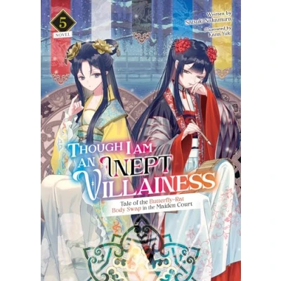 Afbeelding van Though I Am an Inept Villainess: Tale of the Butterfly Rat Body Swap in Maiden Court (Light Novel) Vol. 5