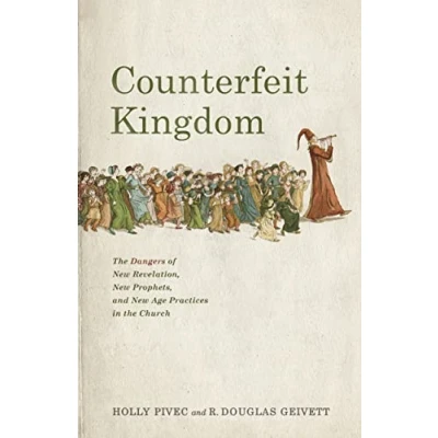 Afbeelding van Counterfeit Kingdom: the Dangers of New Revelation, Prophets, and Age Practices in Church