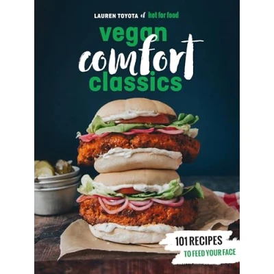 Afbeelding van Hot for Food Vegan Comfort Classics: 101 Recipes to Feed Your Face [A Cookbook]
