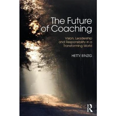 Afbeelding van The Future of Coaching: Vision, Leadership and Responsibility in a Transforming World