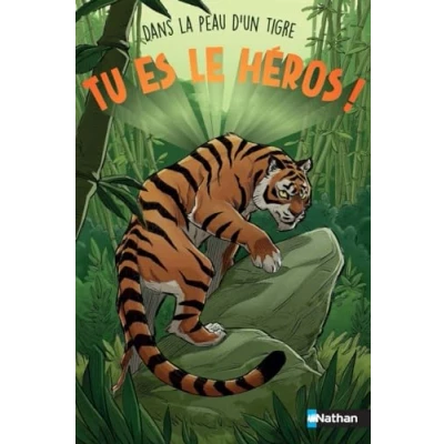 Afbeelding van Dans la peau d&#039;un tigre Un livre immersif dont tu es le héros Dès 8 ans