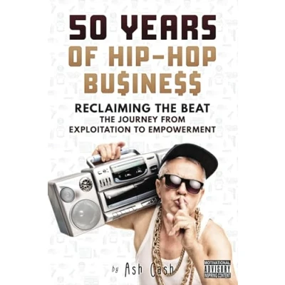 Afbeelding van 50 Years of Hip Hop Business: Reclaiming the Beat; Journey from Exploitation to Empowerment
