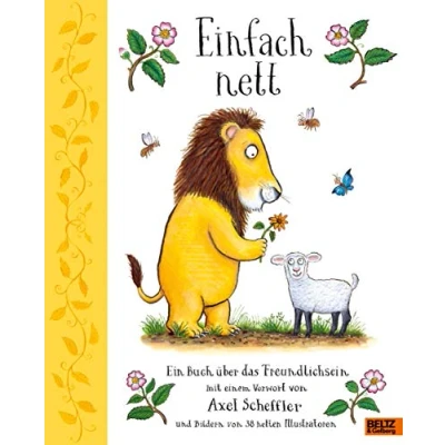 Afbeelding van Einfach nett: Ein Buch über das Freundlichsein. Mit einem Vorwort von Axel Scheffler und Bildern 38 netten Illustratoren