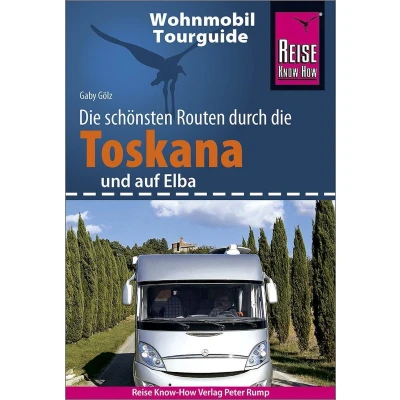 Afbeelding van Reise Know How Wohnmobil Tourguide Toskana und Elba: Die schönsten Routen