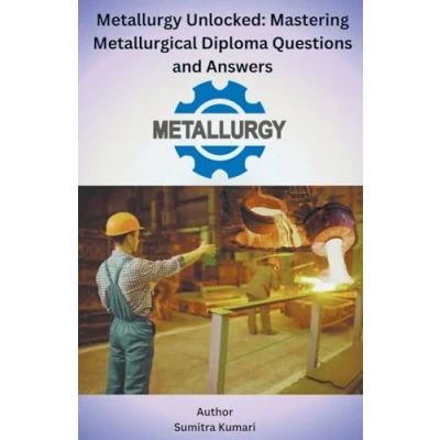 Afbeelding van Metallurgy Unlocked Mastering Metallurgical Diploma Questions and Answers