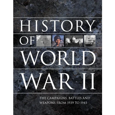 Afbeelding van History of World War II: The campaigns, battles and weapons from 1939 to 1945