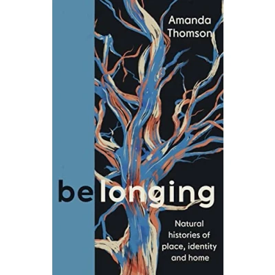Afbeelding van Belonging: Natural histories of place, identity and home