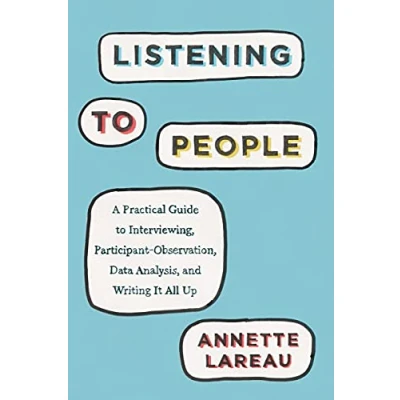 Afbeelding van Listening to People: A Practical Guide Interviewing, Participant Observation, Data Analysis, and Writing It All Up