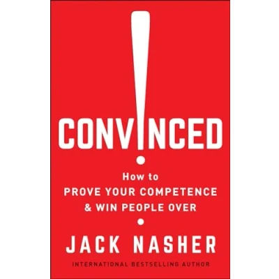 Afbeelding van Convinced!: How to Prove Your Competence &amp; Win People Over