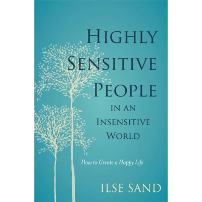 Afbeelding van Highly Sensitive People in an Insensitive World: How to Create a Happy Life