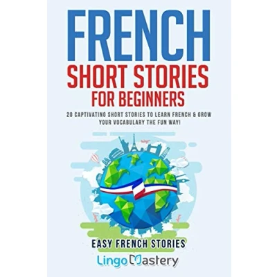 Afbeelding van French Short Stories for Beginners: 20 Captivating to Learn &amp; Grow Your Vocabulary the Fun Way!