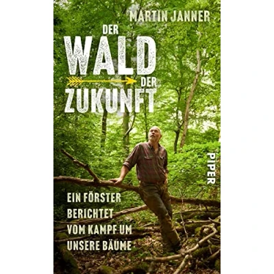 Afbeelding van Der Wald Zukunft: Ein Förster berichtet vom Kampf um unsere Bäume Umgang mit dem im Klimawandel
