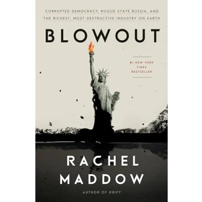 Afbeelding van Blowout Corrupted Democracy, Rogue State Russia, and the Richest, Most Destructive Industry on Earth