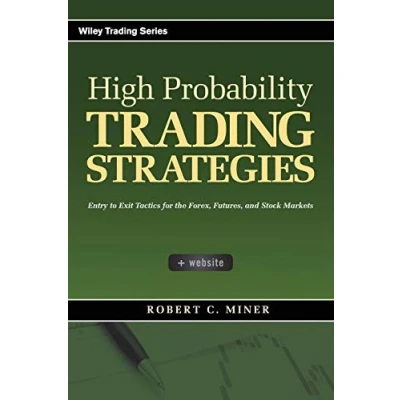 Afbeelding van High Probability Trading Strategies: Entry to Exit Tactics for the Forex, Futures, and Stock Markets: 328