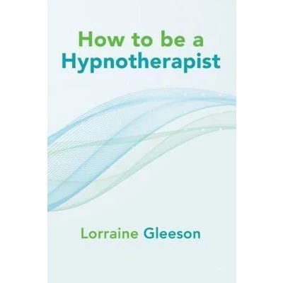 Afbeelding van How to Be a Hypnotherapist