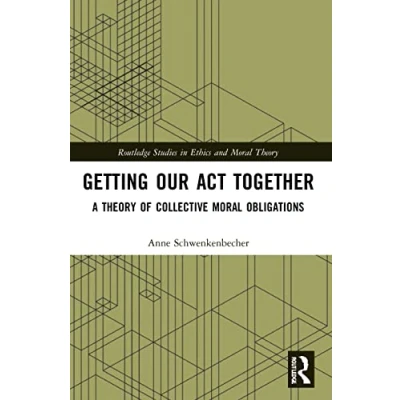 Afbeelding van Getting Our Act Together: A Theory of Collective Moral Obligations