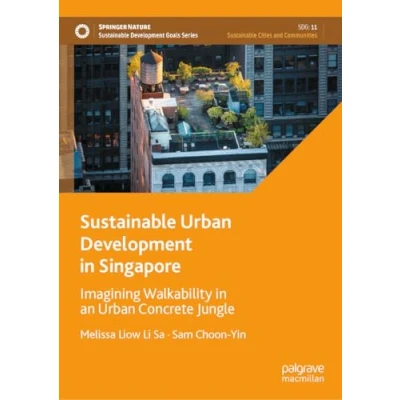 Afbeelding van Sustainable Urban Development in Singapore: Imagining Walkability an Concrete Jungle