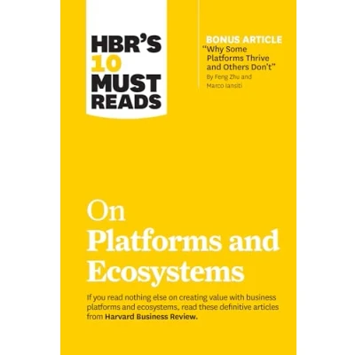 Afbeelding van HBR&#039;s 10 Must Reads on Platforms and Ecosystems (with bonus article By &quot;Why Some Thrive Others Don&#039;t&quot; Feng Zhu Marco Iansiti)
