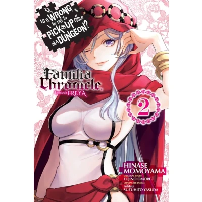 Afbeelding van IS WRONG PICK UP GIRLS DUNGEON FAMILIA FREYA 02: Volume 2