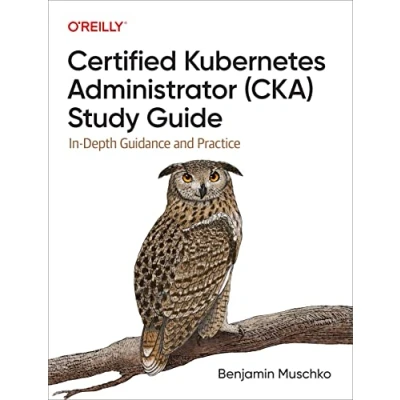 Afbeelding van Certified Kubernetes Administrator (Cka) Study Guide: In Depth Guidance and Practice