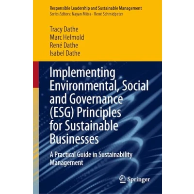 Afbeelding van Implementing Environmental, Social and Governance (ESG) Principles for Sustainable Businesses: A Practical Guide in Sustainability Management