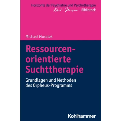 Afbeelding van Ressourcenorientierte Suchttherapie: Grundlagen und Methoden des Orpheus Programms
