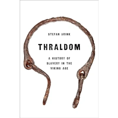Afbeelding van Thraldom: A History of Slavery in the Viking Age