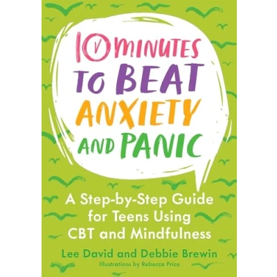 Afbeelding van 10 Minutes to Beat Anxiety and Panic: A Step by Guide for Teens Using CBT Mindfulness