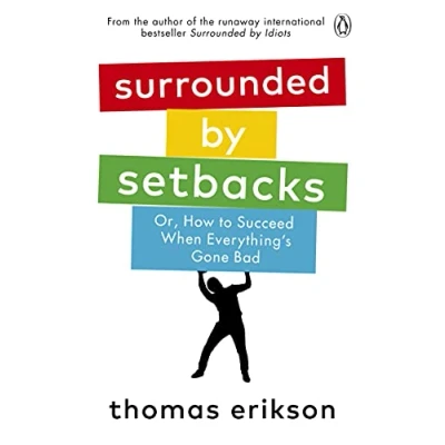 Afbeelding van Surrounded by Setbacks: Or, How to Succeed When Everything&#039;s Gone Bad