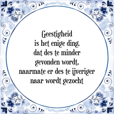 Afbeelding van Geestigheid is het enige ding, dat des te minder Tegeltje + Spreuk