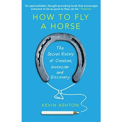 Afbeelding van How to Fly a Horse: The Secret History of Creation, Invention, and Discovery