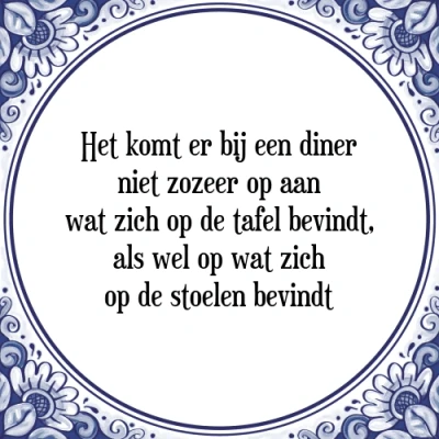 Afbeelding van Het komt er bij een diner niet zozeer op aan wat Tegeltje + Spreuk
