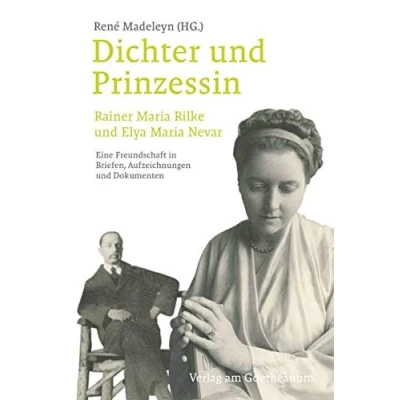 Afbeelding van Dichter und Prinzessin: Rainer Maria Rilke Elya Nevar. Eine Freundschaft in Briefen, Aufzeichnungen Dokumenten