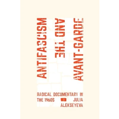 Afbeelding van Antifascism and the Avant Garde: Radical Documentary in 1960s