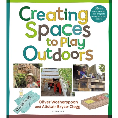 Afbeelding van Creating Spaces to Play Outdoors: 36 fun step by DIY projects using recycled pallets