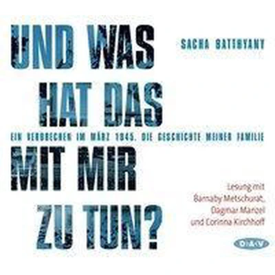 Afbeelding van Und was hat das mit mir zu tun? Ein Verbrechen im März 1945