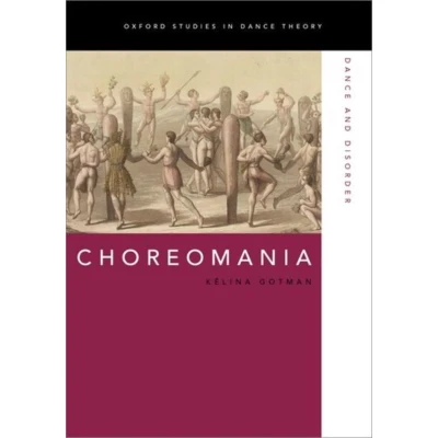 Afbeelding van Kelina gotman : choreomania dance and disorder