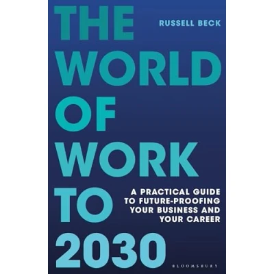 Afbeelding van The World of Work to 2030: A practical guide future proofing your business and career