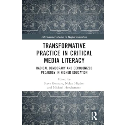 Afbeelding van Transformative Practice in Critical Media Literacy: Radical Democracy and Decolonized Pedagogy Higher Education