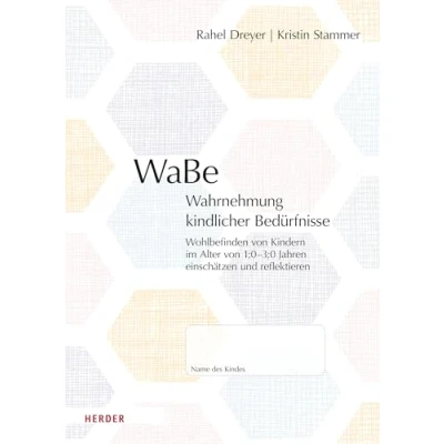 Afbeelding van WaBe. Wahrnehmung kindlicher Bedürfnisse: Wohlbefinden von Kindern im Alter 1 3 Jahren einschätzen und reflektieren 10 Beobachtungsbögen