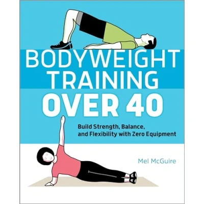 Afbeelding van Bodyweight Training Over 40: Build Strength, Balance, and Flexibility with Zero Equipment