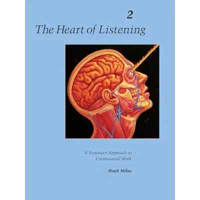 Afbeelding van The Heart of Listening, Volume 2: A Visionary Approach to Craniosacral Work: II