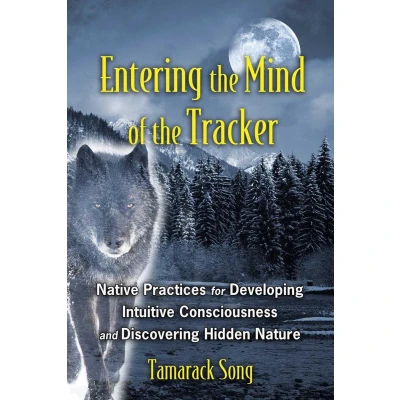 Afbeelding van Entering the Mind of Tracker: Native Practices for Developing Intuitive Consciousness and Discovering Hidden Nature