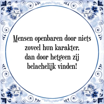 Afbeelding van Mensen openbaren door niets zoveel hun karakter, Tegeltje + Spreuk