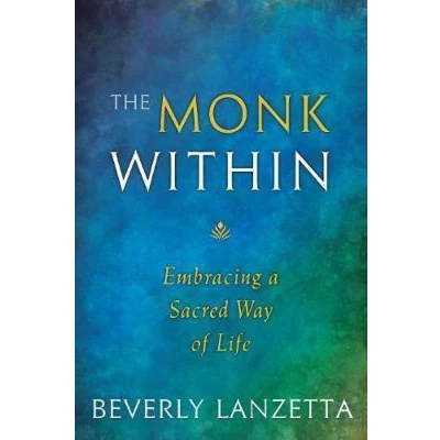 Afbeelding van The Monk Within: Embracing a Sacred Way of Life
