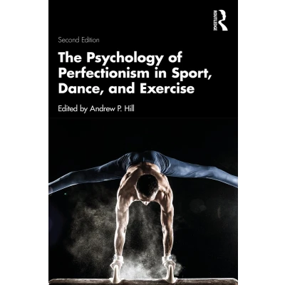 Afbeelding van The Psychology of Perfectionism in Sport, Dance, and Exercise