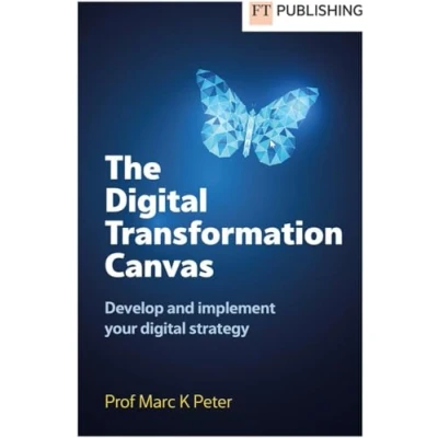 Afbeelding van The Digital Transformation Canvas: Develop and Implement Your Strategy