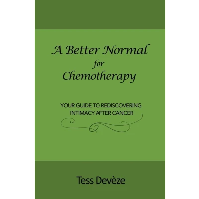 Afbeelding van A Better Normal for Chemotherapy: Your Guide to Rediscovering Intimacy After Cancer