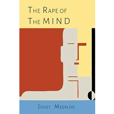 Afbeelding van The Rape of Mind: Psychology Thought Control, Menticide, and Brainwashing